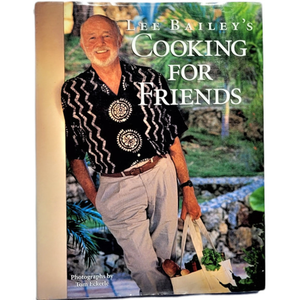 Cooking for Friends by Lee Bailey publish‎ Clarkson Potter, 1992 Cookbook